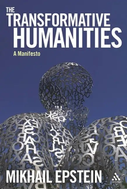 The Transformative Humanities: A Manifesto by Mikhail Epstein