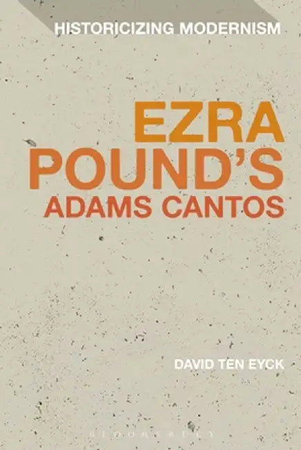 Ezra Pound's Adams Cantos by David Ten Eyck