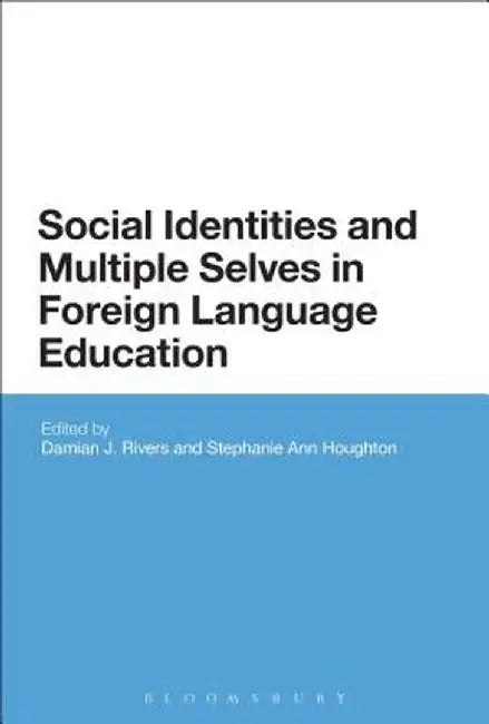Social Identities and Multiple Selves in Foreign Language Education by Damian J. Rivers
