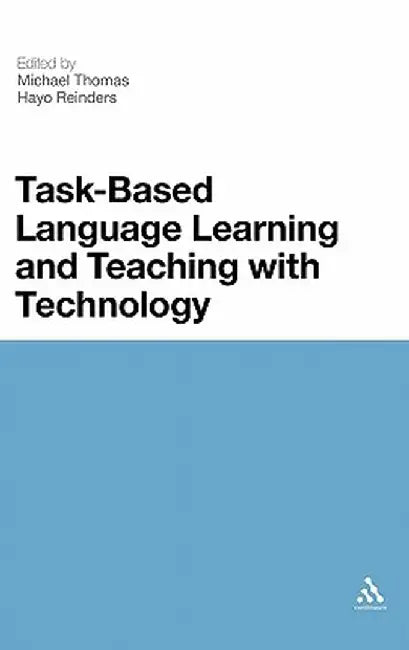 Task-Based Language Learning and Teaching with Technology by Michael Thomas