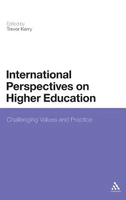 International Perspectives on Higher Education: Challenging Values and Practice by Trevor Kerry