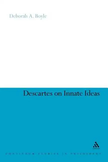 Descartes on Innate Ideas by Deborah A. Boyle