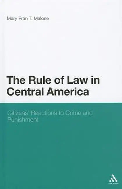 The Rule of Law in Central America by Mary Fran T. Malone