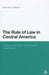 The Rule of Law in Central America by Mary Fran T. Malone