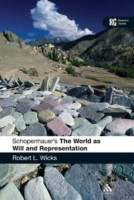 Schopenhauer's 'The World as Will and Representation': A Reader's Guide by Robert L. Wicks