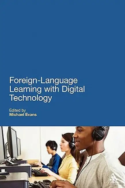 Foreign Language Learning with Digital Technology by Michael Evans