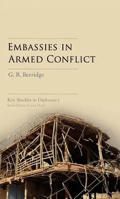 Embassies in Armed Conflict by G. R. Berridge