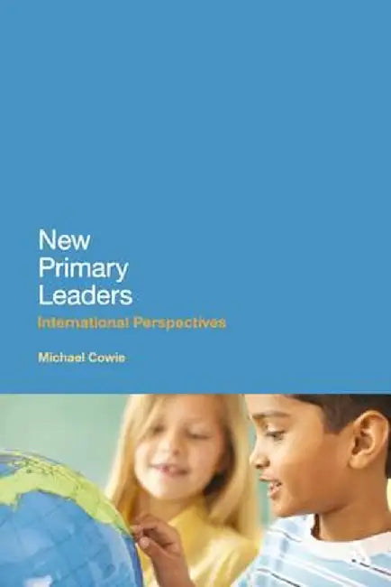 New Primary Leaders: International Perspectives by Michael Cowie