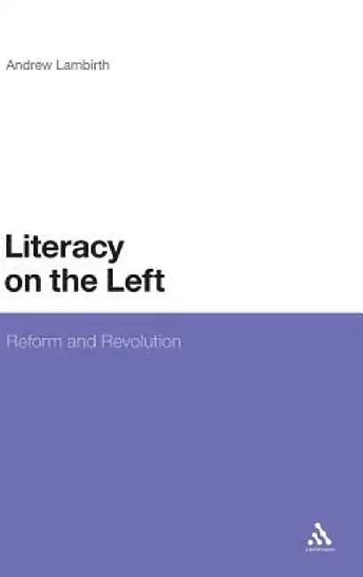 Literacy on the Left: Reform and Revolution by Andrew Lambirth
