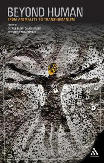 Beyond Human: From Animality to Transhumanism by Charlie Blake