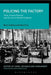 Policing the Factory: Theft, Private Policing and the Law in Modern England by David J. Cox