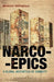 Narcoepics: A Global Aesthetics of Sobriety by Hermann Herlinghaus