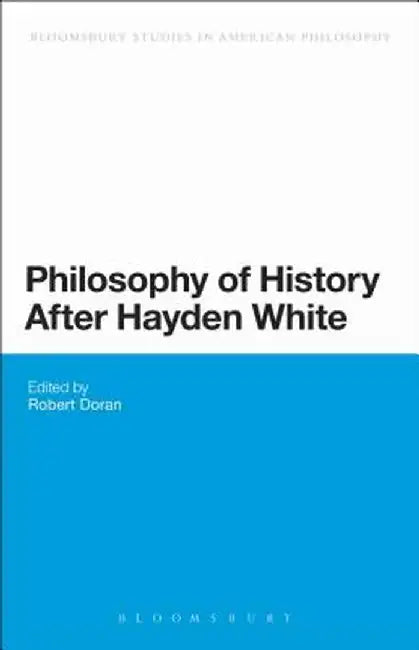 Philosophy of History After Hayden White by Robert Doran