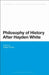 Philosophy of History After Hayden White by Robert Doran