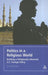 Politics in a Religious World: Building a Religiously Informed U.S. Foreign Policy by Eric Patterson