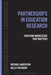 Partnerships in Education Research: Creating Knowledge That Matters by Michael Anderson