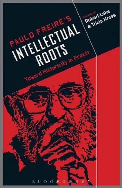 Paulo Freire's Intellectual Roots by Robert Lake