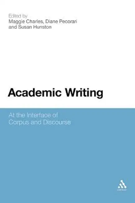 Academic Writing: At the Interface of Corpus and Discourse by Maggie Charles