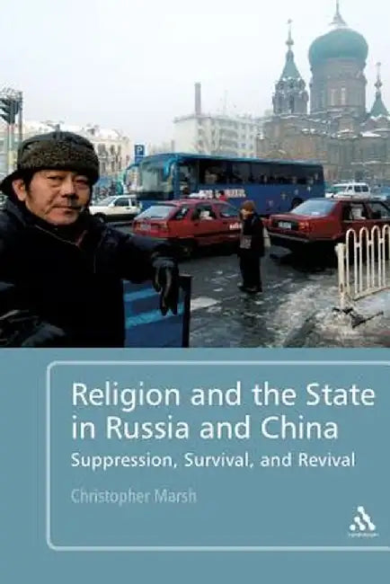 Religion and the State in Russia and China by Christopher Marsh