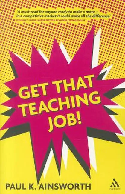 Get That Teaching Job! by Paul K. Ainsworth