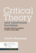 Critical Theory and Libertarian Socialism: Realizing the Political Potential of Critical Social Theory by Charles Masquelier