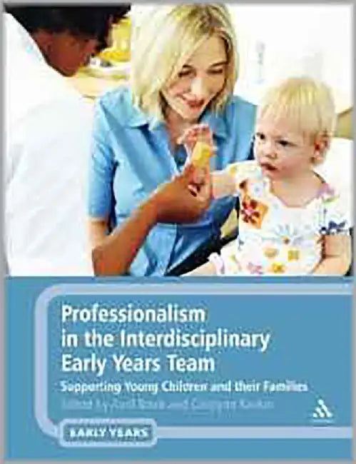 Professionalism In The Interdisciplinary Early Years Team: Supporting Young Children and Their Families by Avril Brock, Carolynn Rankin