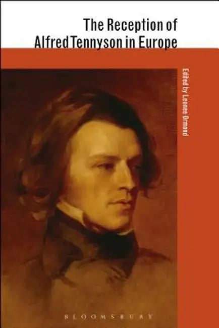 The Reception of Alfred Tennyson in Europe by Leonee Ormond