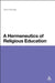 A Hermeneutics of Religious Education by David Aldridge