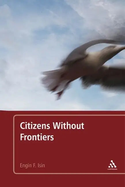 Citizens Without Frontiers by Engin F. Isin