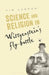Science and Religion in Wittgenstein's Fly-Bottle by Tim Labron