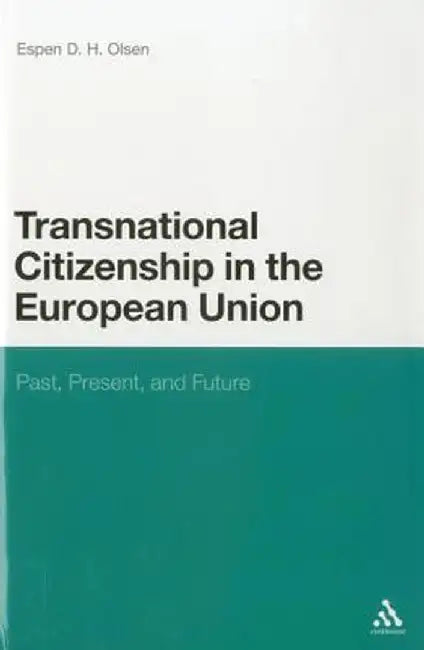 Transnational Citizenship in the European Union: Past, Present, and Future by Espen D. H. Olsen