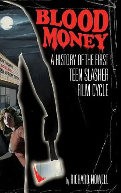 Blood Money: A History of the First Teen Slasher Film Cycle by Richard Nowell