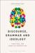 Discourse, Grammar and Ideology: Functional and Cognitive Perspectives by Christopher Hart