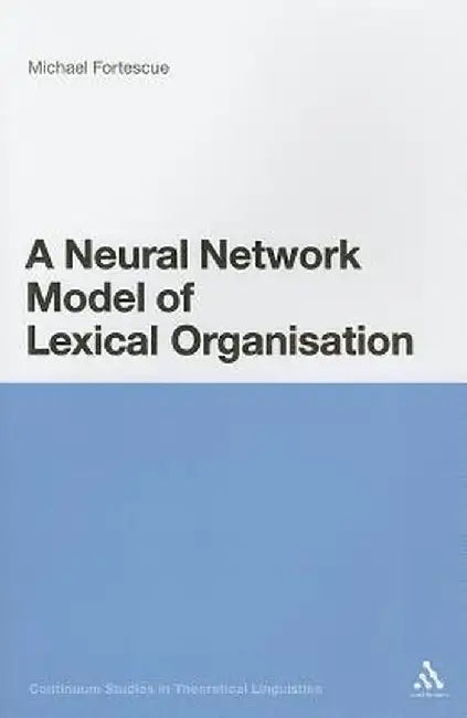 A Neural Network Model of Lexical Organization by Michael Fortescue