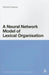 A Neural Network Model of Lexical Organization by Michael Fortescue