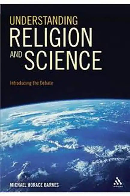Understanding Religion And Science by Michael Horace Barnes