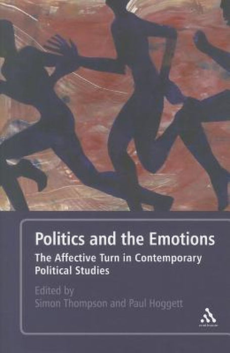 Politics and the Emotions: The Affective Turn in Contemporary Political Studies by Paul Hoggett