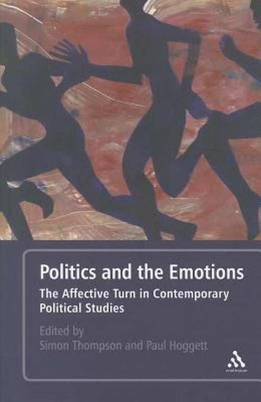 Politics and the Emotions: The Affective Turn in Contemporary Political Studies by Paul Hoggett