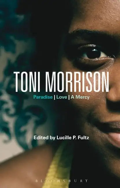Toni Morrison: Paradise, Love, a Mercy by Lucille P. Fultz