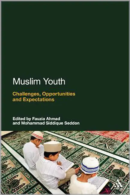 Muslim Youth: Challenges, Opportunities and Expectations by Mohammad Siddique Seddon
