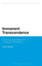 Immanent Transcendence: Reconfiguring Materialism in Continental Philosophy by Patrice Haynes