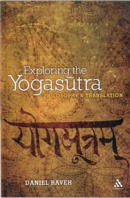 Exploring the Yogasutra: Philosophy and Translation by Daniel Raveh