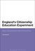 England's Citizenship Education Experiment: State, School and Student Perspectives by Lee Jerome