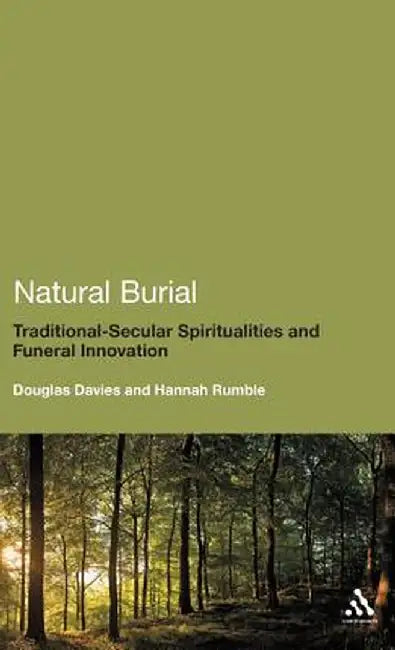 Natural Burial: Traditional - Secular Spiritualities and Funeral Innovation by Douglas Davies