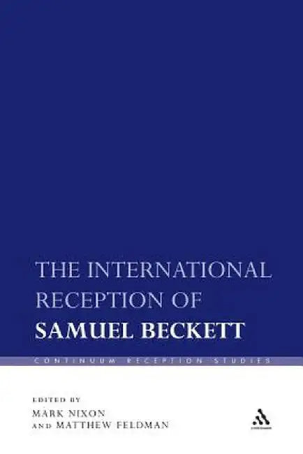 The International Reception of Samuel Beckett by Mark Nixon