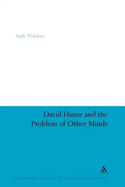 David Hume and the Problem of Other Minds by Anik Waldow