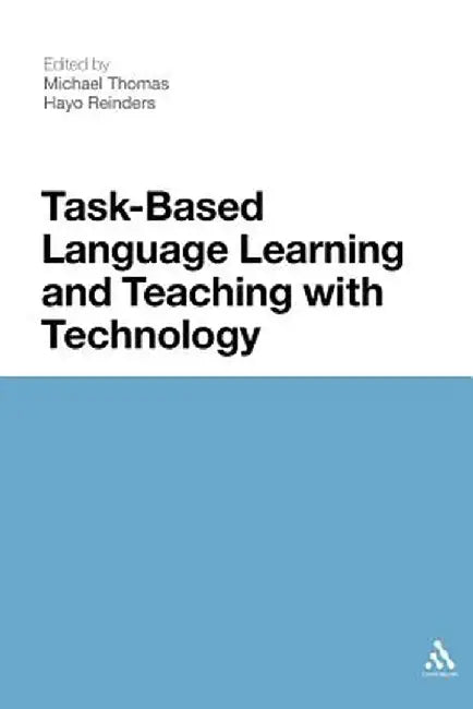 Task-Based Language Learning and Teaching with Technology by Michael Thomas
