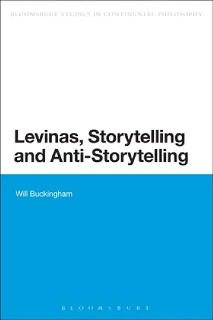 Levinas, Storytelling and Anti-Storytelling by Will Buckingham