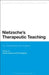 Nietzsche's Therapeutic Teaching: For Individuals and Culture by Horst Hutter