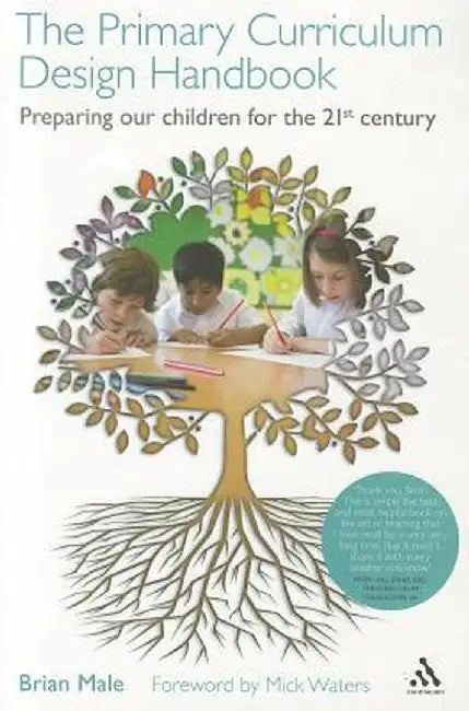 The Primary Curriculum Design Handbook: Preparing Our Children for the 21st Century by Brian Male